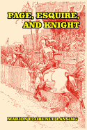 Page, Esquire, and Knight: A Book of Chivalry