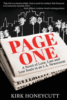 Page One: A Novel of Love, Lust and Lost Souls in an L.A. Newsroom - Honeycutt, Kirk