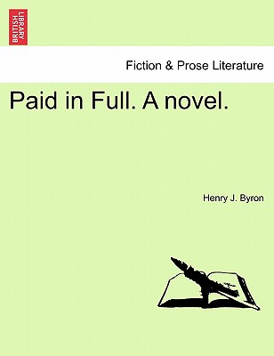 Paid in Full. a Novel. - Byron, Henry James
