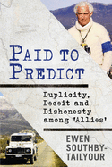 Paid to Predict: Duplicity, Deceit and Dishonesty among 'Allies'