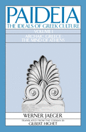 Paideia: The Ideals of Greek Culture Volume I: Archaic Greece: The Mind of Athens