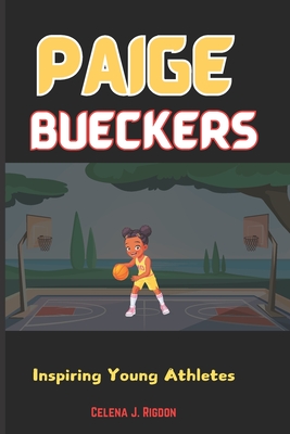 Paige Bueckers: Inspiring Young Athletes - Rigdon, Celena J