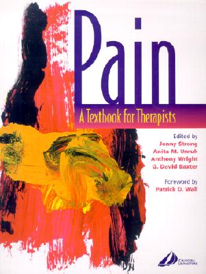 Pain: A Textbook for Therapists - Strong, Jenny, PhD, and Unruh, Anita M, PhD, MSW, and Wright, Anthony