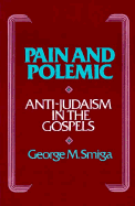 Pain and Polemic: Anti-Judaism in the Gospels