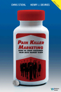 Pain Killer Marketing: How to Turn Customer Pain Into Market Gain - DeVries, Henry, and Stiehl, Chris