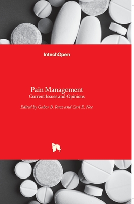 Pain Management: Current Issues and Opinions - Racz, Gabor (Editor), and Noe, Carl E (Editor)