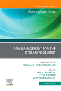 Pain Management for the Otolaryngologist an Issue of Otolaryngologic Clinics of North America: Volume 53-5
