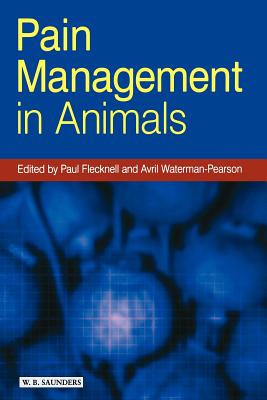 Pain Management in Animals - Flecknell, Paul, and Waterman-Pearson, Avril, PhD, Frcvs