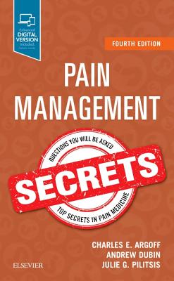 Pain Management Secrets - Argoff, Charles E., MD, and Dubin, Andrew, MD, MS, and Pilitsis, Julie