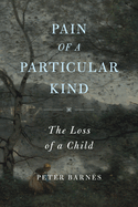 Pain of a Particular Kind: The Loss of a Child