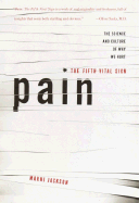 Pain: The Fifth Vital Sign: The Science and Culture of Why We Hurt