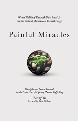 Painful Miracles - Yu, Benny, and Gibbons, Dave (Foreword by), and Sileci, Audrey (Editor)