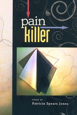 Painkiller: Poems - Jones, Patricia Spears