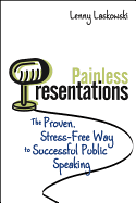 Painless Presentations: The Proven, Stress-Free Way to Successful Public Speaking