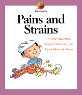 Pains and Strains - Silverstein, Alvin, Dr., and Silverstein, Virginia, Dr., and Nunn, Laura Silverstein