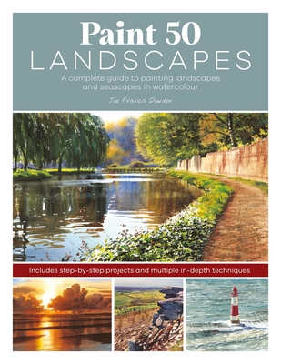 Paint 50 Landscapes: A Complete Watercolour Workshop for Landscape Painting - Dowden, Joe Francis