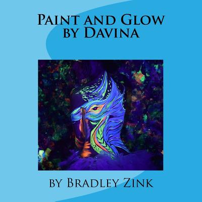 Paint and Glow by Davina - Zink, Bradley