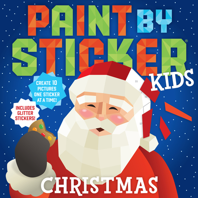 Paint by Sticker Kids: Christmas: Create 10 Pictures One Sticker at a Time! Includes Glitter Stickers - Workman Publishing