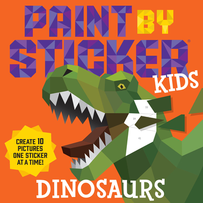 Paint by Sticker Kids: Dinosaurs: Create 10 Pictures One Sticker at a Time! - Workman Publishing