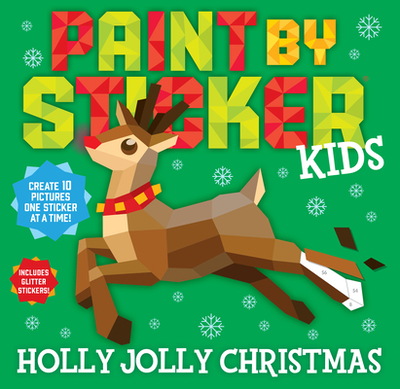 Paint by Sticker Kids: Holly Jolly Christmas: Create 10 Pictures One Sticker at a Time! Includes Glitter Stickers - Workman Publishing