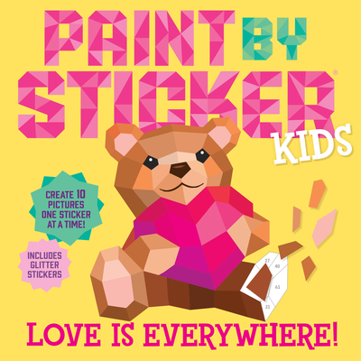 Paint by Sticker Kids: Love Is Everywhere!: Create 10 Pictures One Sticker at a Time! Includes Glitter Stickers - Workman Publishing