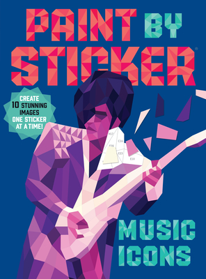 Paint by Sticker: Music Icons: Re-Create 10 Classic Photographs One Sticker at a Time! - Workman Publishing