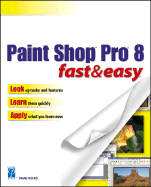 Paint Shop Pro 8 Fast & Easy