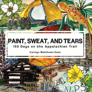 Paint, Sweat, and Tears: 150 Days on the Appalachian Trail