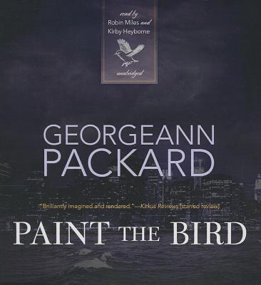 Paint the Bird - Packard, Georgeann, and Miles, Robin (Read by), and Heyborne, Kirby, Mr. (Read by)