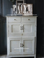 Paint Vintage: A Foolproof & Inspiring Guide for Creating the Modern Rustic Look of Today...