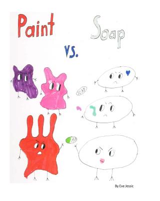 Paint Vs. Soap - Jessic, Eve Monica, and Moore, Janet (Editor)