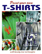Paint Your Own T-Shirts: With Twenty Iron-On Transfers