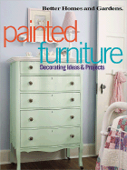Painted Furniture Decorating Ideas & Projects - Better Homes and Gardens (Creator), and Hallam, Linda (Editor)