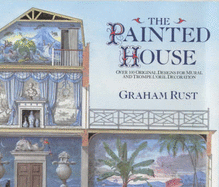 Painted House: Over 100 Original Designs for Mural and Trompe L'Oeil Decoration