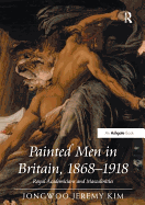 Painted Men in Britain, 1868-1918: Royal Academicians and Masculinities