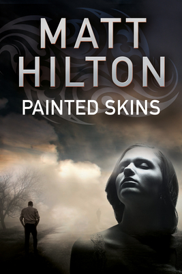Painted Skins: An Action Thriller Set in Portland, Maine - Hilton, Matt