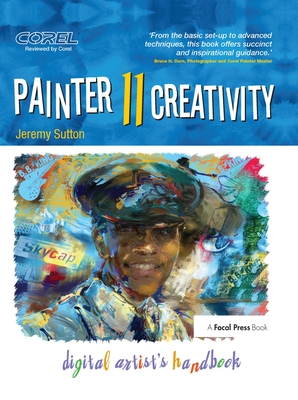 Painter 11 Creativity: Digital Artist's Handbook - Sutton, Jeremy
