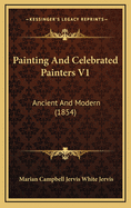 Painting and Celebrated Painters V1: Ancient and Modern (1854)