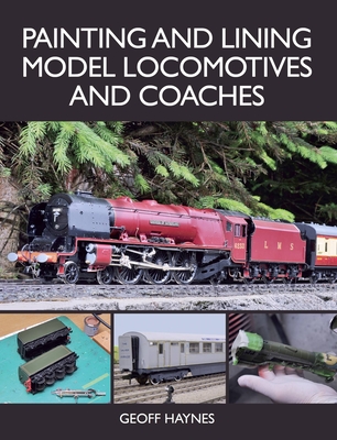 Painting and Lining Model Locomotives and Coaches - Haynes, Geoff