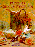 Painting China and Porcelain - Southwell, Sheila