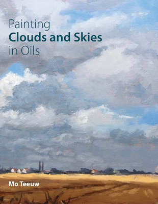 Painting Clouds and Skies in Oils - Teeuw, Mo