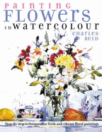 Painting Flowers in Watercolour: Step-by-Step Techniques for Fresh and Vibrant Floral Paintings