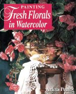Painting Fresh Florals in Watercolor - Pech, Arleta