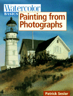 Painting from Photographs - Seslar, Patrick