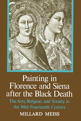 Painting in Florence and Siena After the Black Death - Meiss, Millard