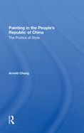 Painting in the People's Republic of China: The Politics of Style