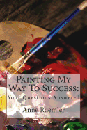 Painting My Way to Success: Your Questions Answered