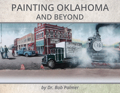 Painting Oklahoma and Beyond: Murals by Dr. Bob Palmer