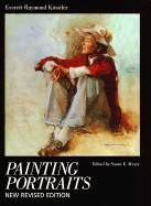 Painting Portraits - Kinstler, Everett Raymond, and Meyer, Susan E (Editor)
