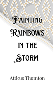 Painting Rainbows in the Storm